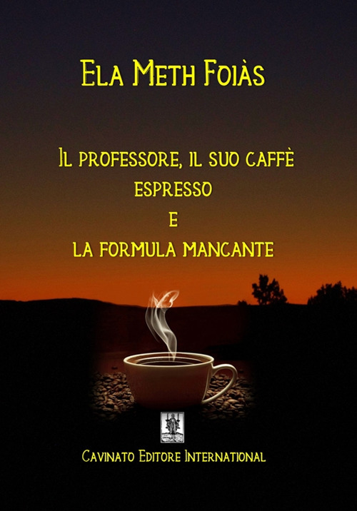 PROFESSORE, IL SUO CAFFÈ ESPRESSO E LA FORMULA MANCANTE (IL)