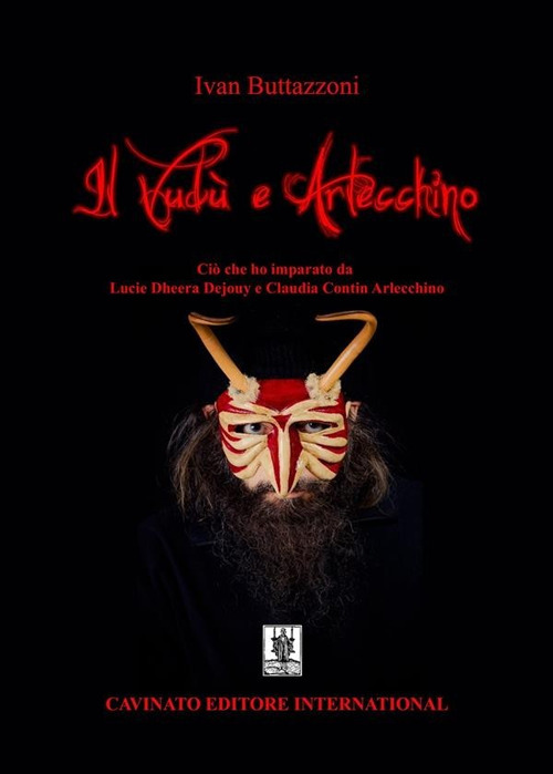 VUDÙ E ARLECCHINO. CIÒ CHE HO IMPARATO DA LUCIE DHEERA DEJOUY E CLAUDIA CONTIN ARLECCHINO (IL)