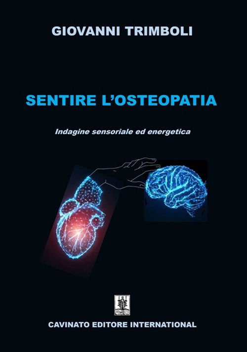 SENTIRE L’OSTEOPATIA. INDAGINE SENSORIALE ED ENERGETICA. EDIZ. ILLUSTRATA