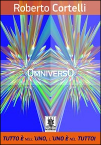 OMNIVERSO. TUTTO È NELL'UNO, UNO È NEL TUTTO