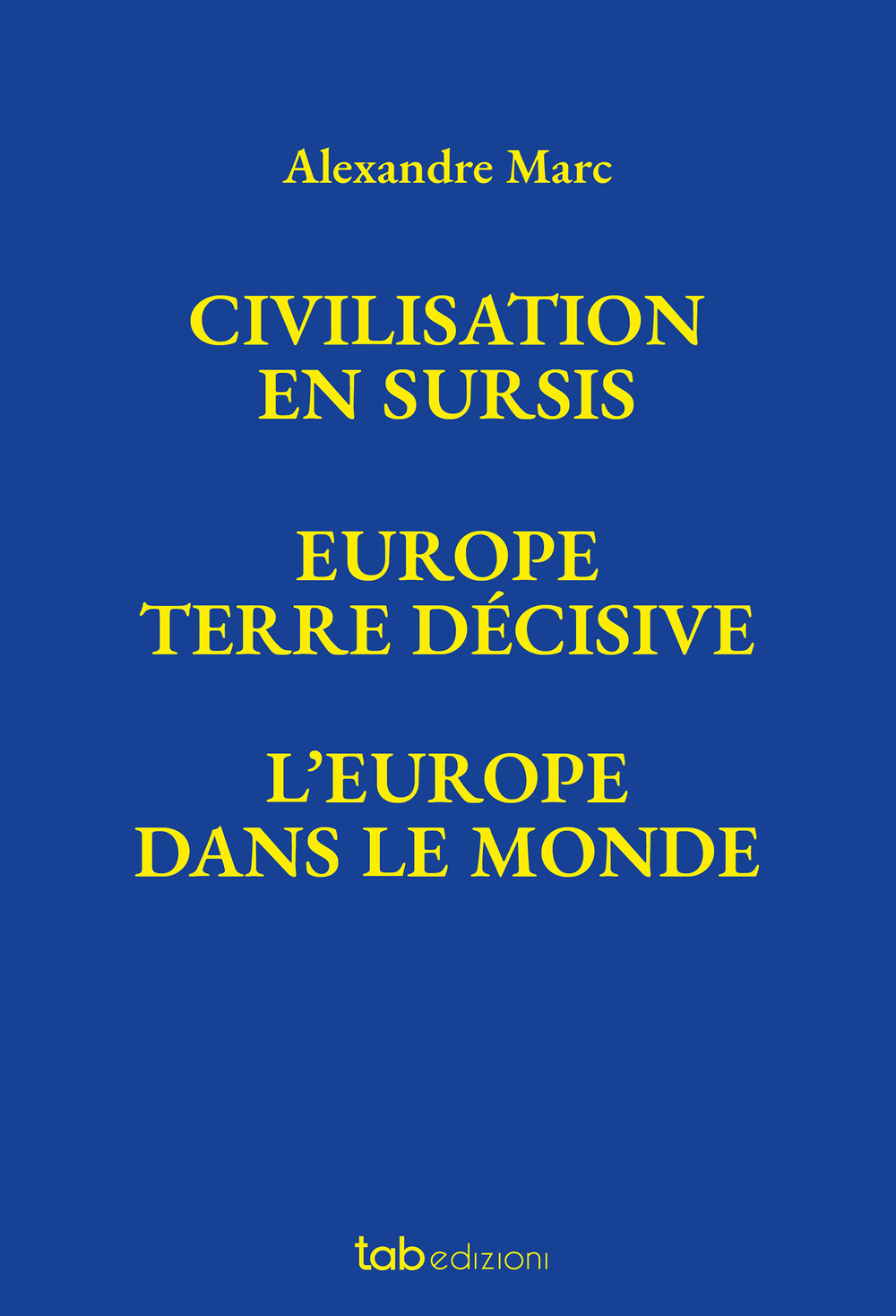 CIVILISATION EN SURSIS EUROPE. TERRE DÉCISIVE. L’EUROPE DANS LE MONDE (cofanetto)
