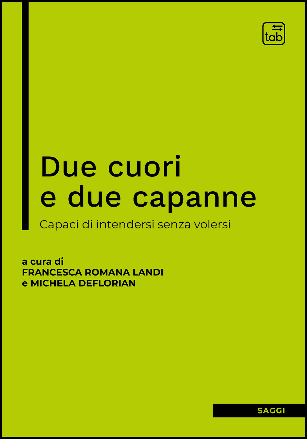 DUE CUORI E DUE CAPANNE. CAPACI DI INTENDERSI SENZA VOLERSI