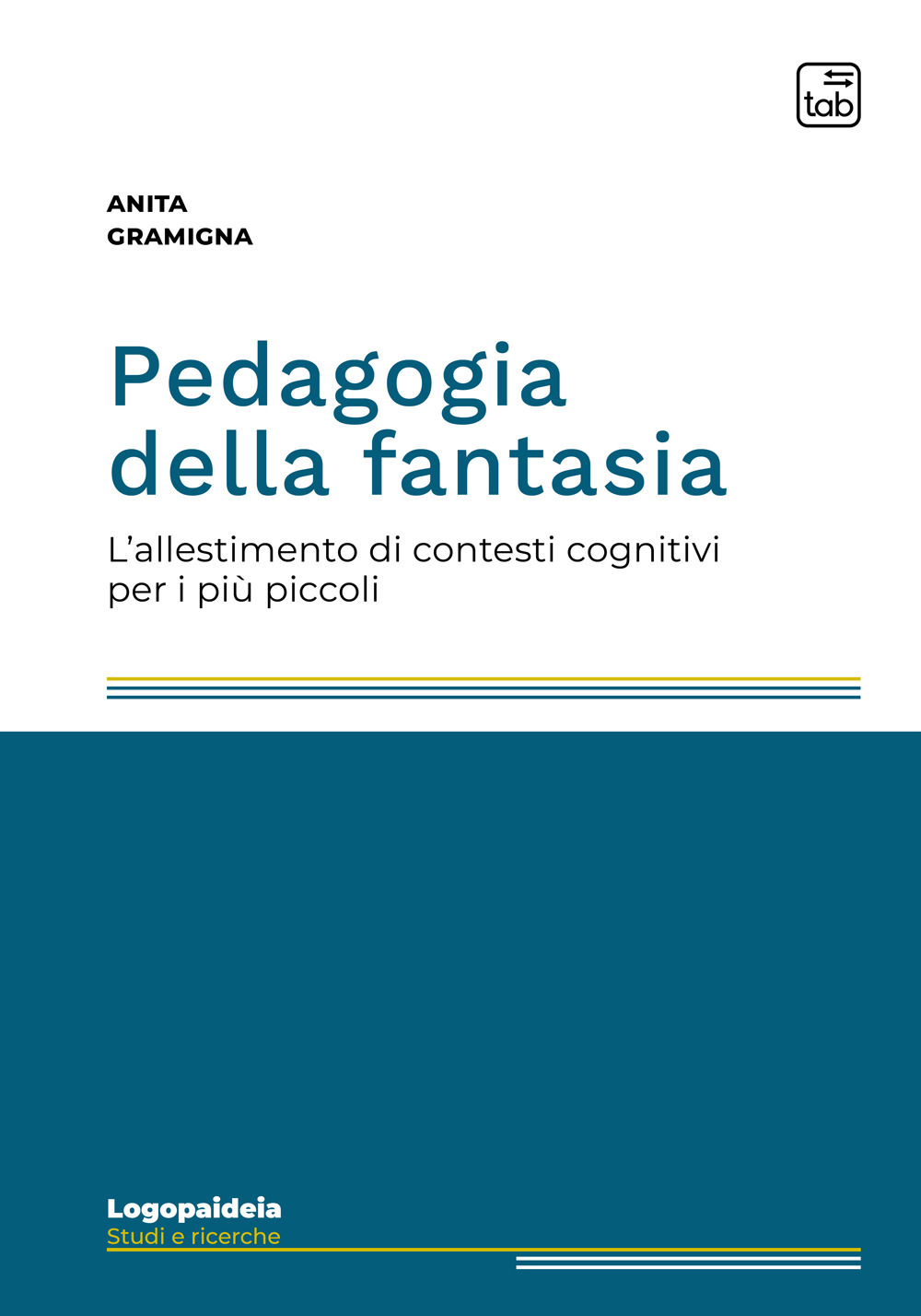 PEDAGOGIA DELLA FANTASIA. L’ALLESTIMENTO DI CONTESTI COGNITIVI PER I PIÙ PICCOLI