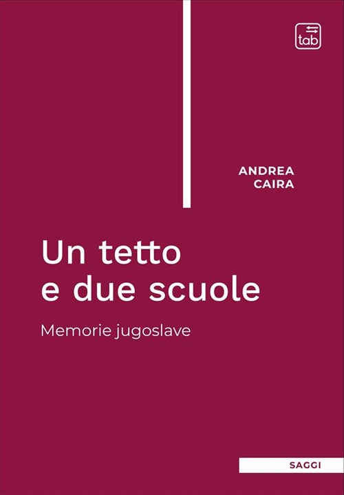 TETTO E DUE SCUOLE. MEMORIE JUGOSLAVE (UN)