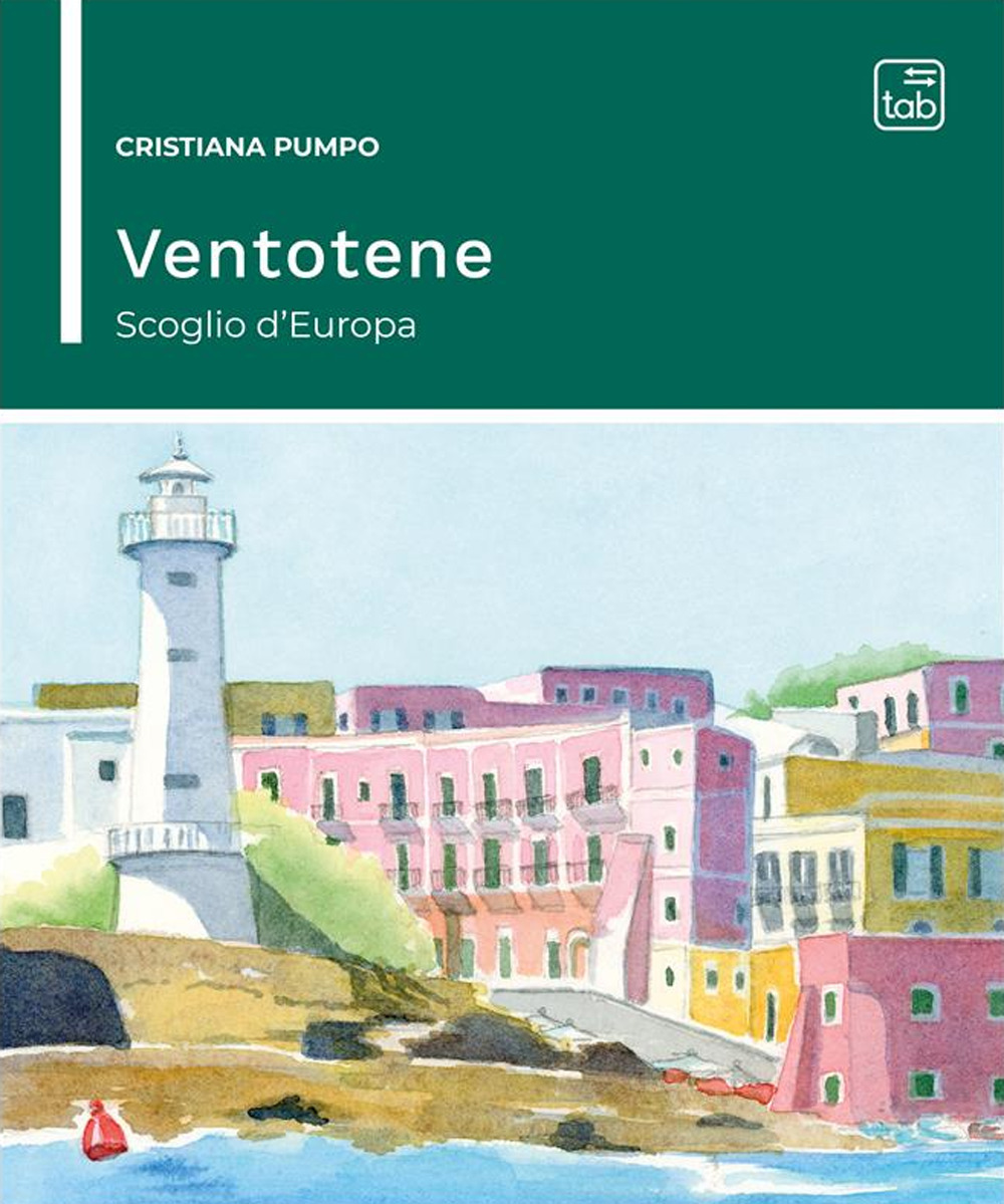 VENTOTENE: SCOGLIO D’EUROPA. NUOVA EDIZ.