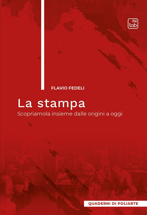 STAMPA. SCOPRIAMOLA INSIEME DALLE ORIGINI A OGGI (LA)
