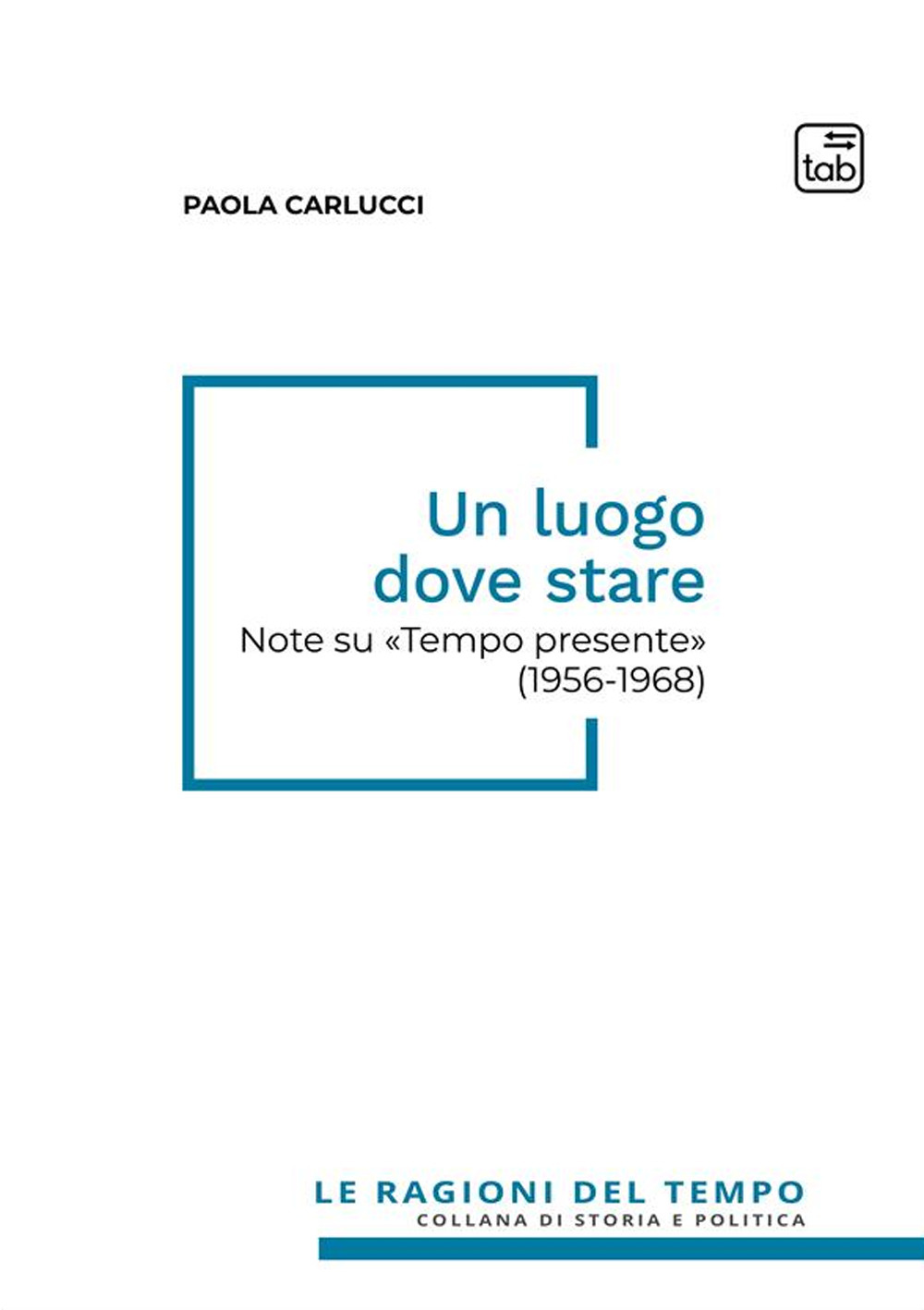 LUOGO DOVE STARE. NOTE SU «TEMPO PRESENTE» (1956-1968) (UN)
