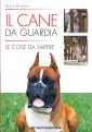 CANE DA GUARDIA. LE COSE DA SAPERE (IL)