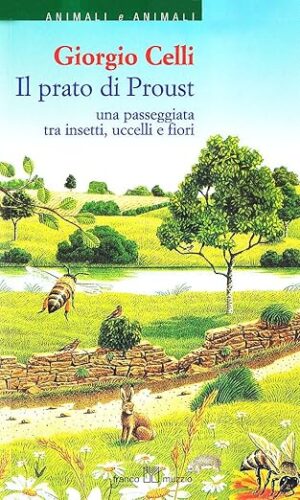 PRATO DI PROUST. UNA PASSEGGIATA TRA INSETTI, UCCELLI E FIORI (IL)