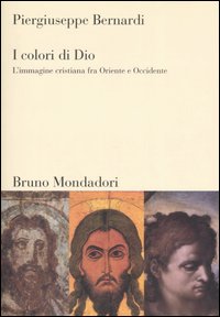 COLORI DI DIO. L'IMMAGINE CRISTIANA FRA ORIENTE E OCCIDENTE (I)
