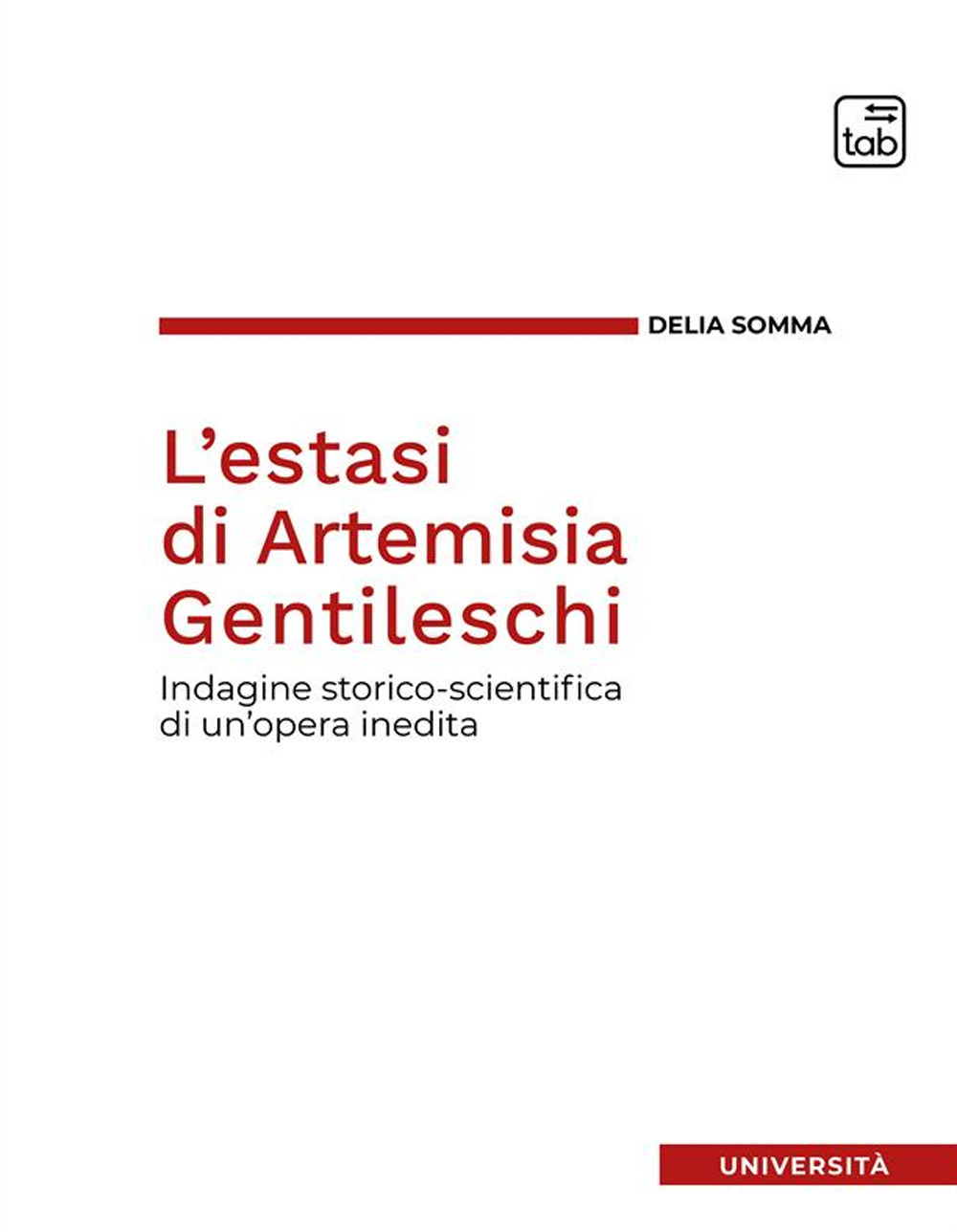 ESTASI DI ARTEMISIA GENTILESCHI. INDAGINE STORICO-SCIENTIFICA DI UN’OPERA INEDITA (L’)