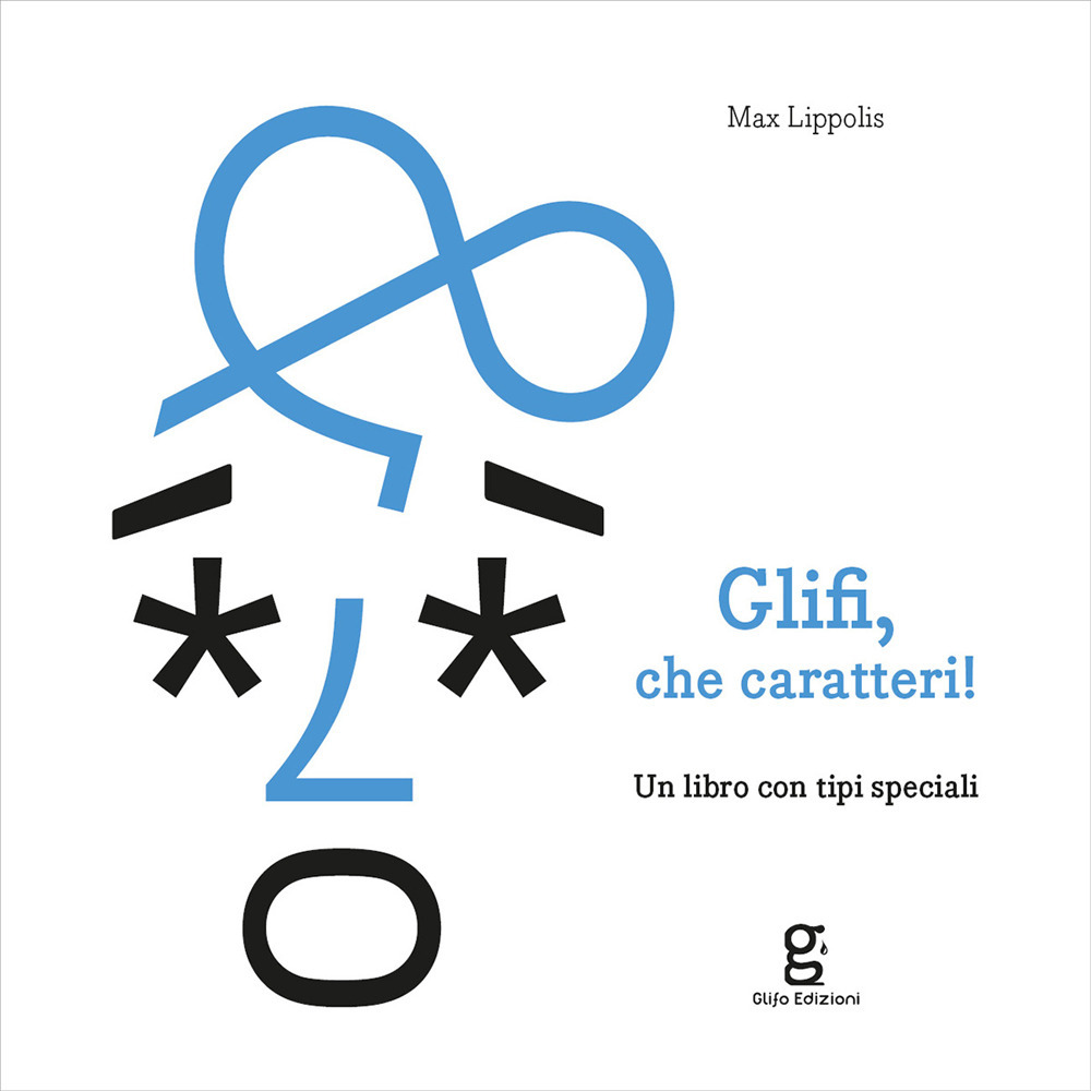 GLIFI, CHE CARATTERI! UN LIBRO CON TIPI SPECIALI