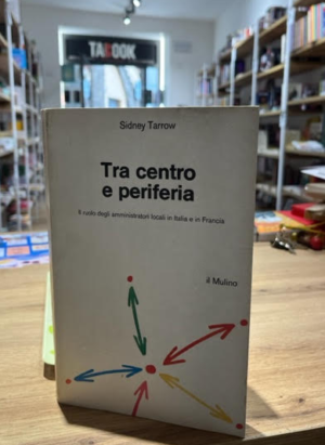 TRA CENTRO E PERIFERIA il ruolo degli amministratori locali in ITALIA e in FRANCIA