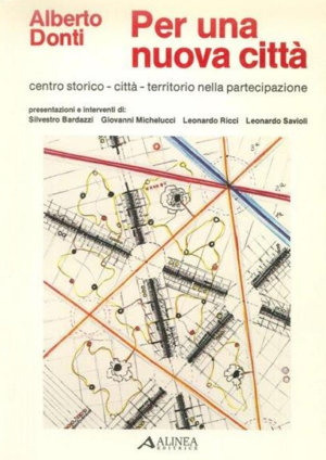 Per una nuova città. Centro storico, città, territorio nella partecipazione