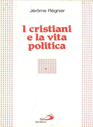 I CRISTIANI E LA VITA POLITICA