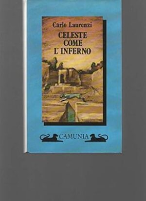 CELESTE COME L'INFERNO