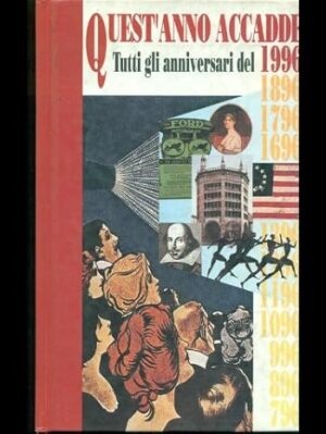 QUEST'ANNO ACCADDE. TUTTI GLI ANNIVERSARI DEL 1996