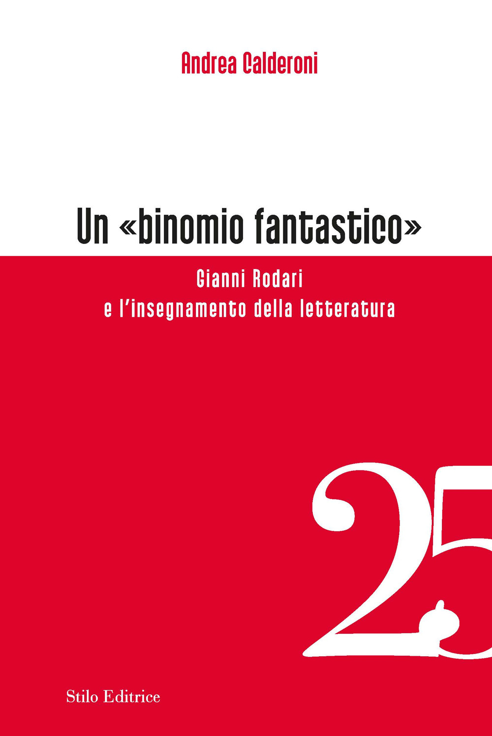 «BINOMIO FANTASTICO». GIANNI RODARI E L’INSEGNAMENTO DELLA LETTERATURA (UN)