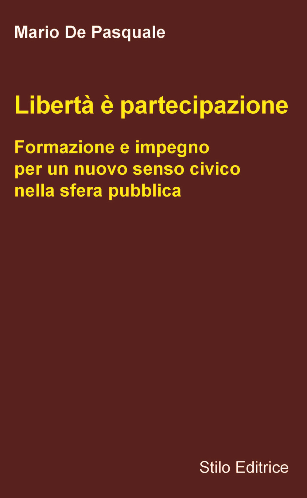 LIBERTÀ È PARTECIPAZIONE. FORMAZIONE E IMPEGNO PER UN NUOVO SENSO CIVICO NELLA SFERA PUBBLICA