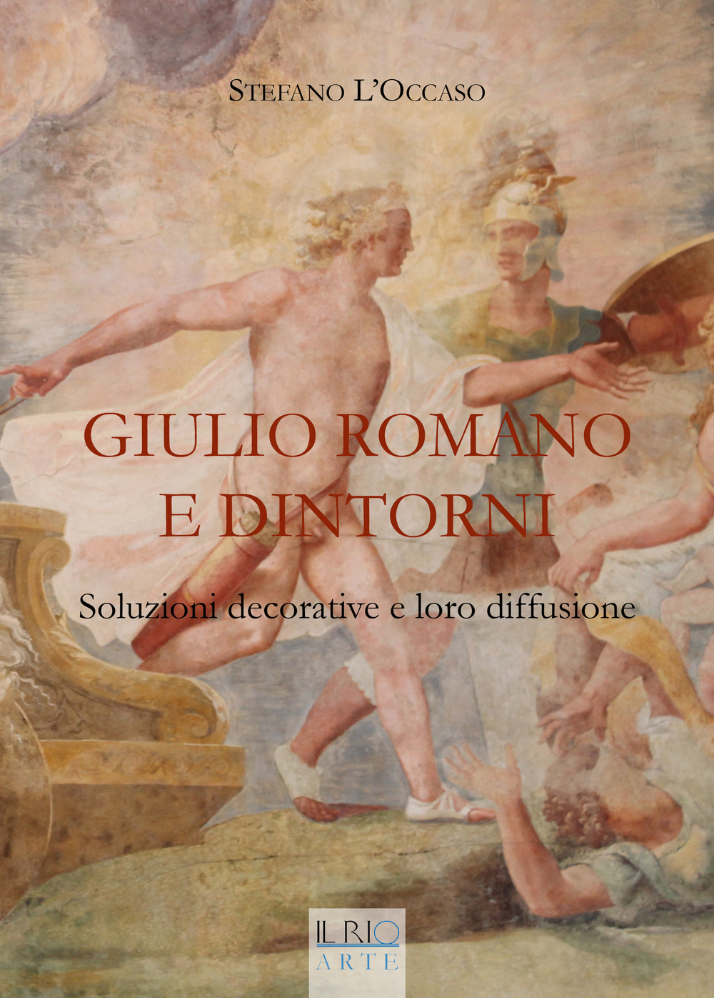 GIULIO ROMANO E DINTORNI. SOLUZIONI DECORATIVE E LORO DIFFUSIONE. EDIZ. ILLUSTRATA