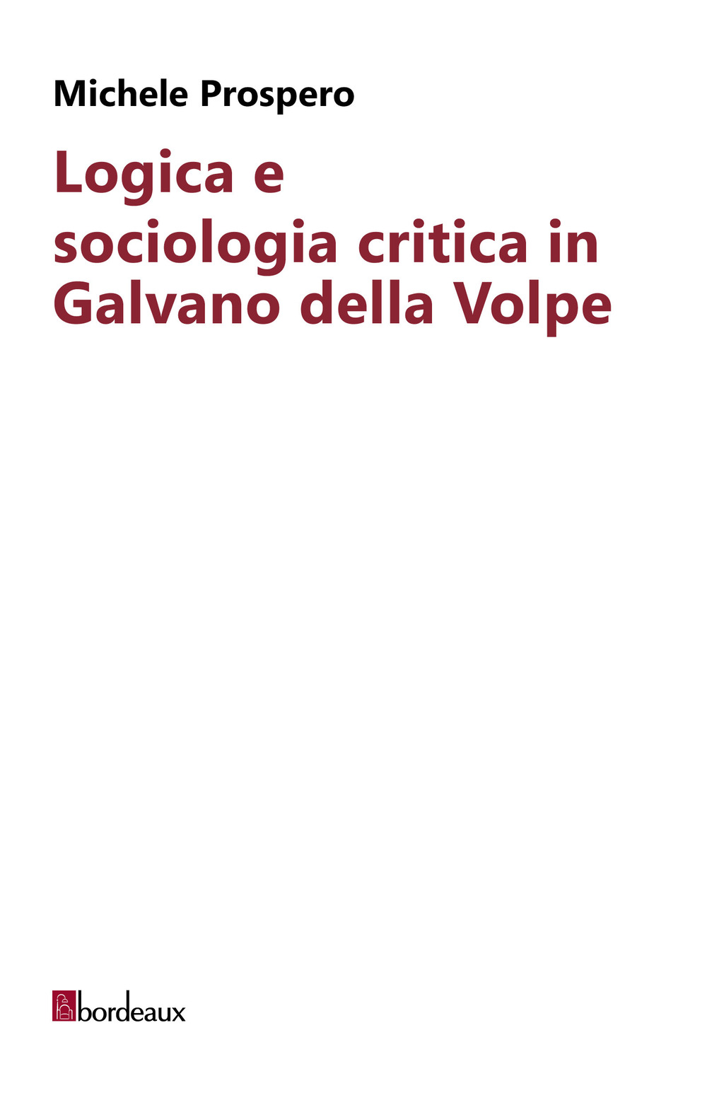 LOGICA E SOCIOLOGIA CRITICA IN GALVANO DELLA VOLPE