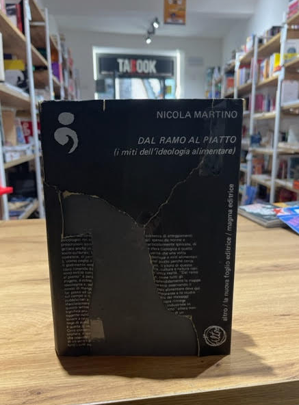 DAL RAMO AL PIATTO / I MITI DELL'IDEOLOGIA ALIMENTARE