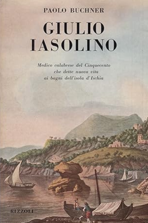 GIULIO LASOLINO Medico calabrese del Cinquecento che dette nuova vita ai bagni dell'isola d'Ischia