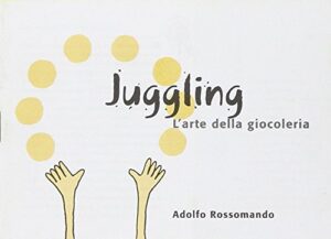 JUGGLING. L’ARTE DELLA GIOCOLERIA