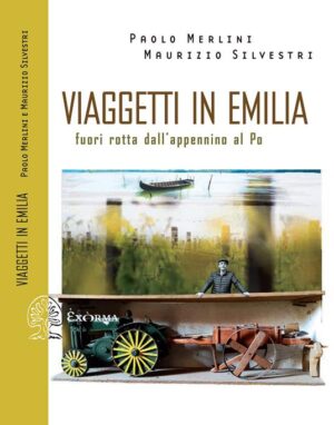 VIAGGETTI IN EMILIA. FUORI ROTTA DALL’APPENNINO