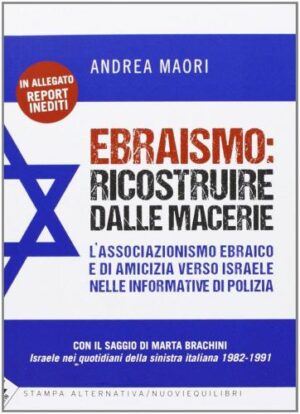 EBRAISMO: RICOSTRUIRE DALLE MACERIE. L'ASSOCIAZIONISMO EBRAICO E DI AMICIZIA VERSO ISRAELE NELLE INFORMATIVE DI POLIZIA