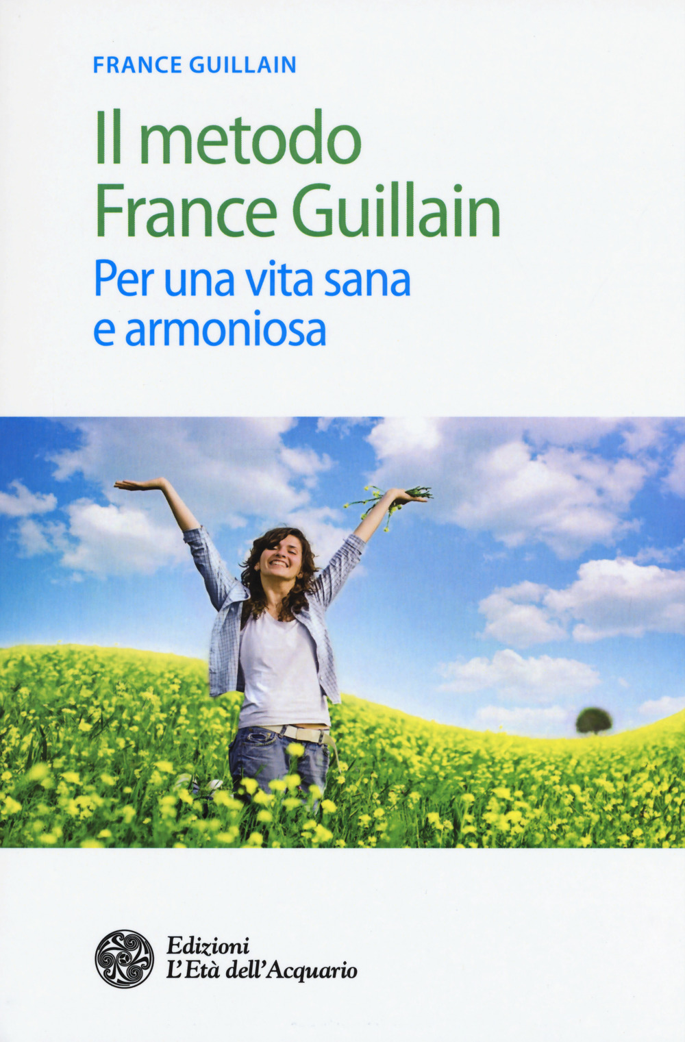 IL METODO FRANCE GUILLAIN 2^ ED.