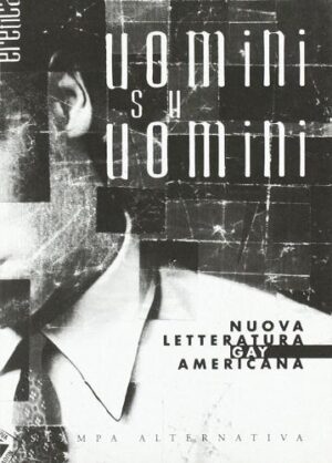 Uomini su uomini. Nuova letteratura gay americana