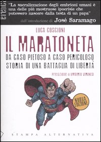 MARATONETA. DA CASO PIETOSO A CASO PERICOLOSO. STORIA DI UNA BATTAGLIA DI LIBERTÀ (IL)