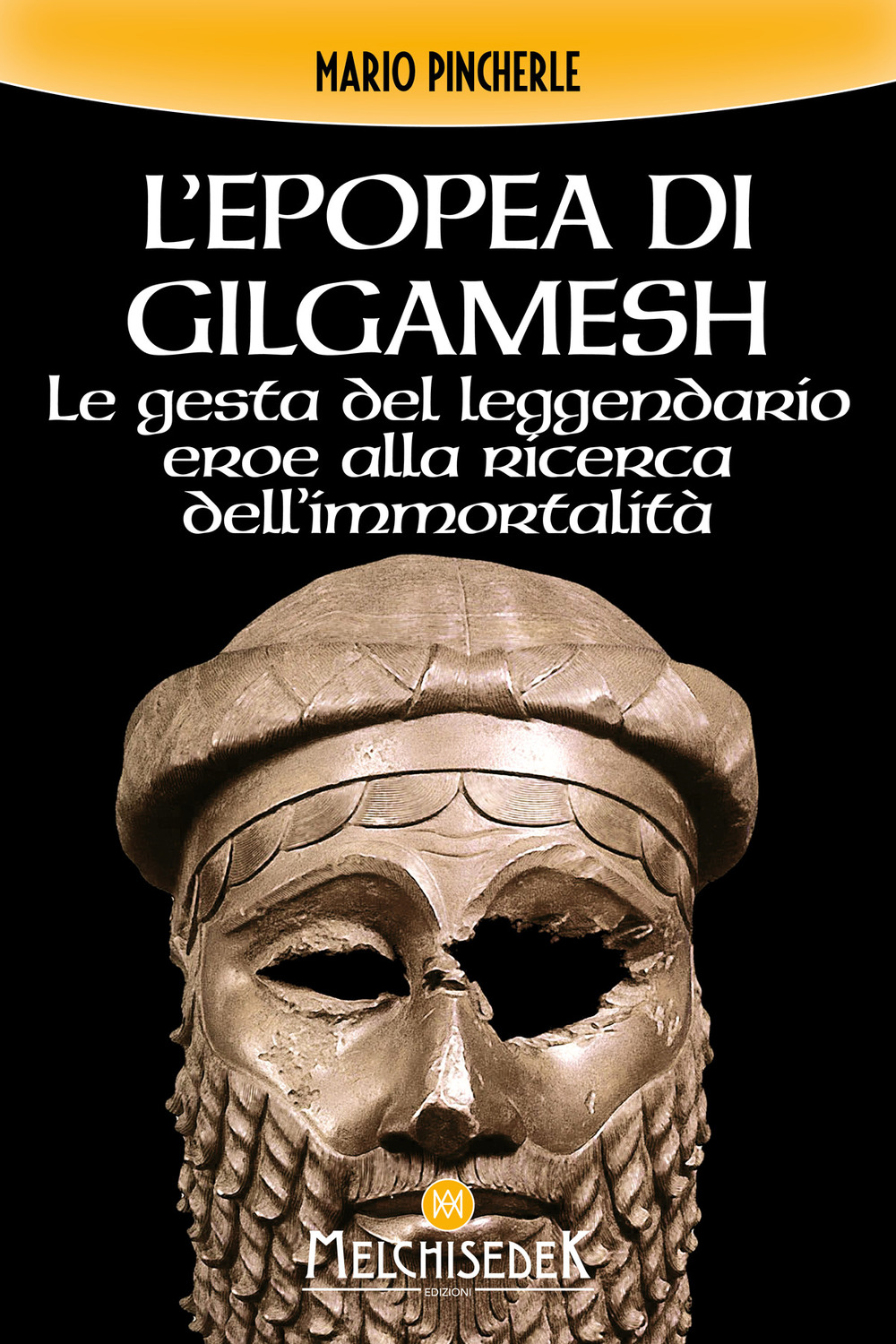 EPOPEA DI GILGAMESH. LE GESTA DEL LEGGENDARIO EROE ALLA RICERCA DELL’IMMORTALITÀ (L’)