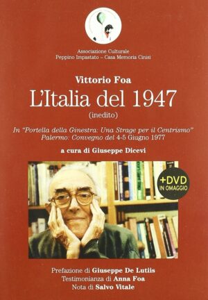 ITALIA DEL 1947. IN «PORTELLA DELLA GINESTRA: UNA STRAGE PER IL CENTRISMO». CONVEGNO (PALERMO, 4-5 GIUGNO 1977). CON DVD (L’)