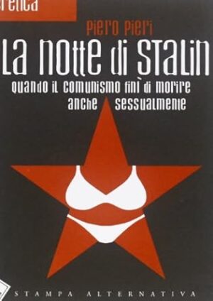 NOTTE DI STALIN. QUANDO IL COMUNISMO FINÌ DI MORIRE ANCHE SESSUALMENTE (LA)