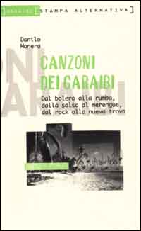 CANZONI DAI CARAIBI. DAL BOLERO ALLA RUMBA, DALLA SALSA AL MERENGUE, DAL ROCK ALLA NUEVA TROVA