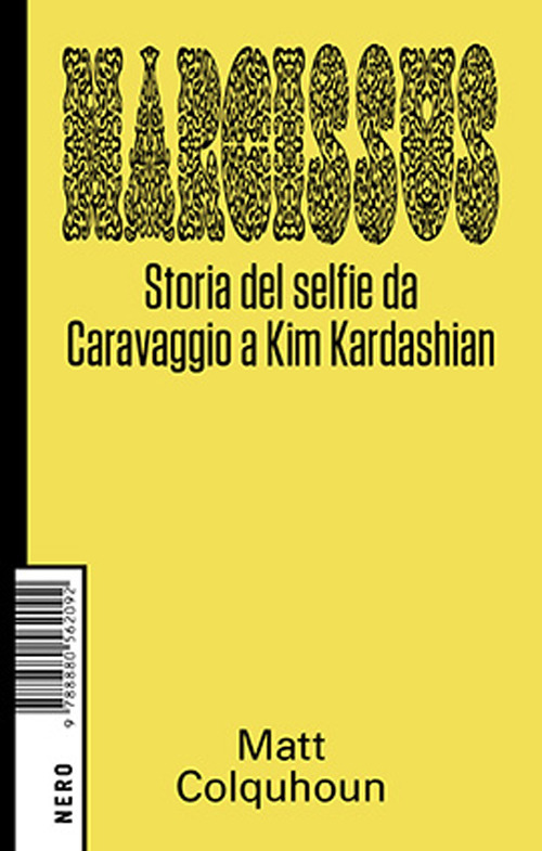 NARCISSUS. STORIA DEL SELFIE DA CARAVAGGIO A KIM KARDASHIAN