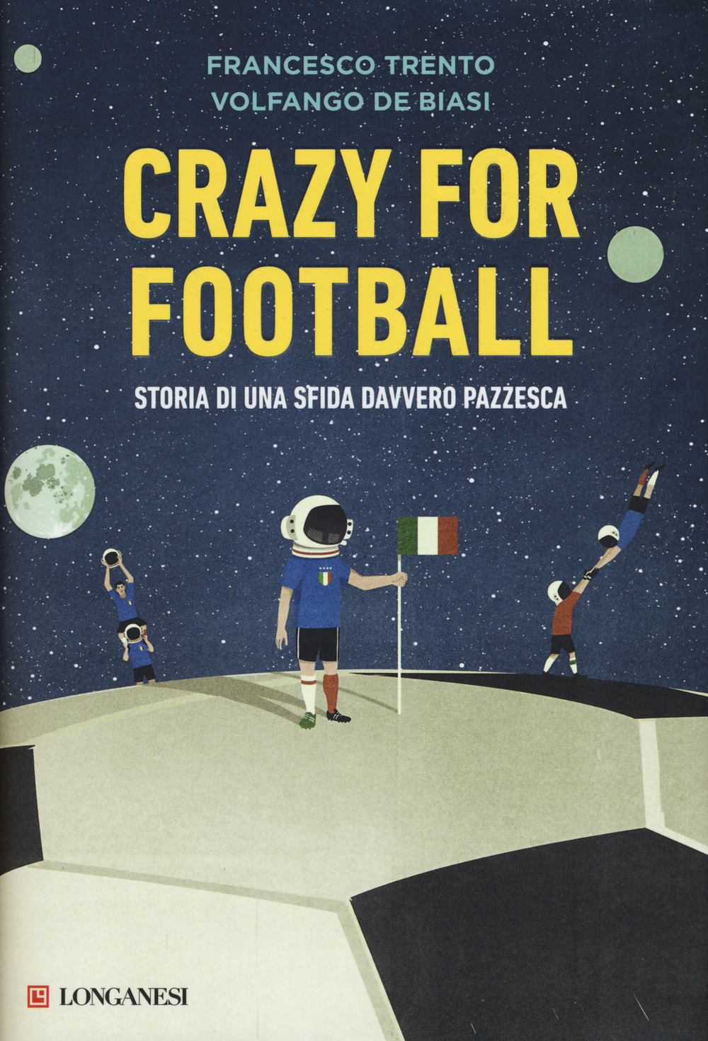 CRAZY FOR FOOTBALL. STORIA DI UNA SFIDA DAVVERO PAZZESCA