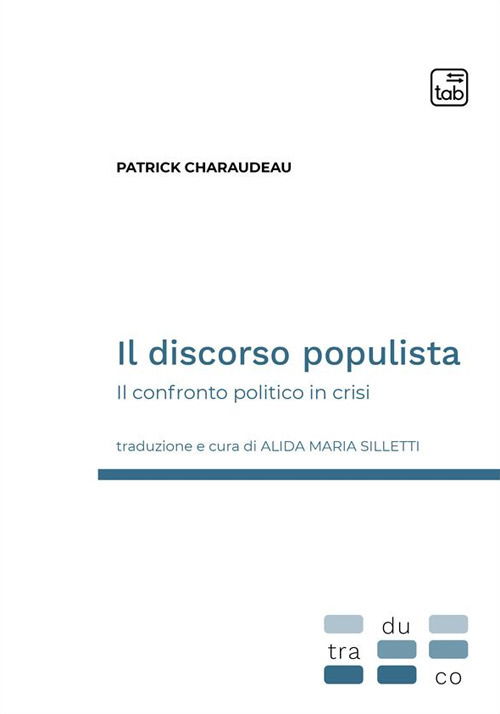 DISCORSO POPULISTA. IL CONFRONTO POLITICO IN CRISI (IL)