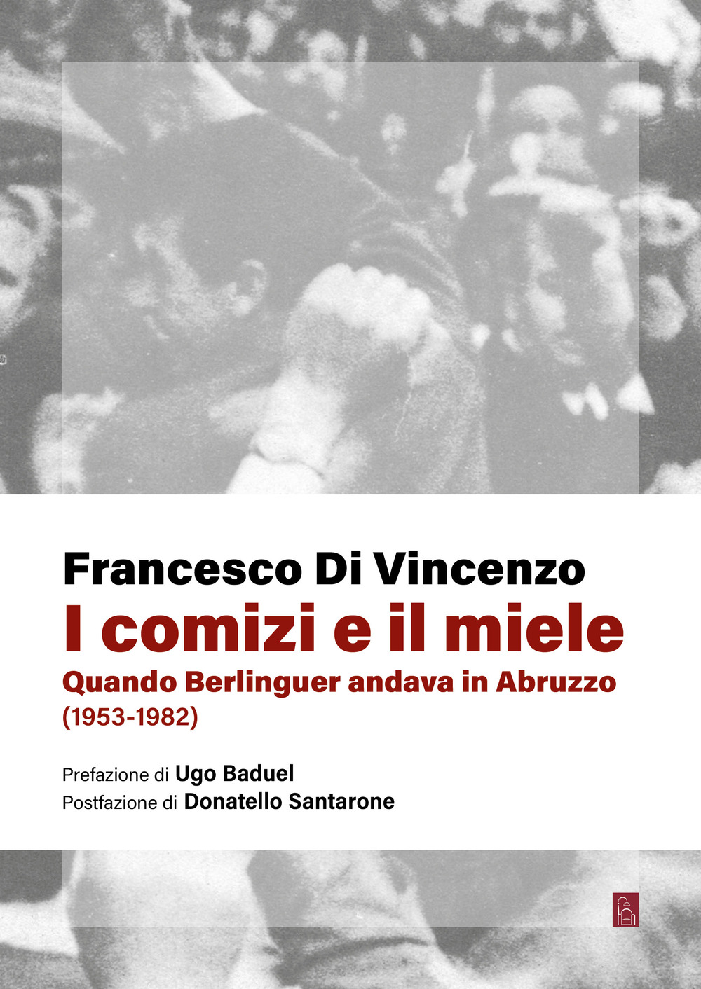 COMIZI E IL MIELE. QUANDO BERLINGUER ANDAVA IN ABRUZZO (1953-1982) (I)