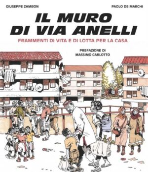 IL MURO DI VIA ANELLI. FRAMMENTI DI VITA E DI LOTTA PER…