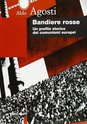 BANDIERE ROSSE. UN PROFILO STORICO DEI COMUNISMI EUROPEI