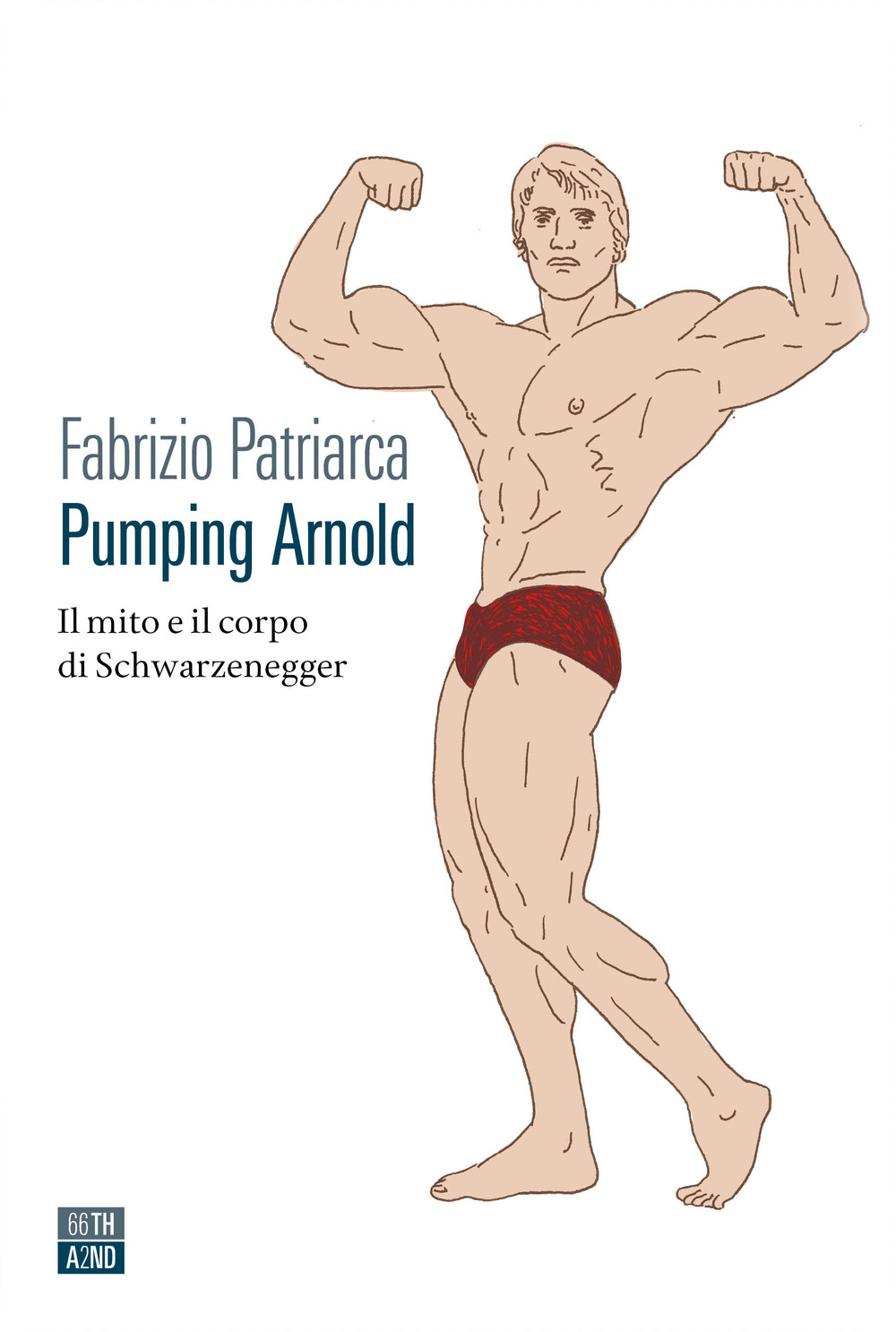 PUMPING ARNOLD. IL MITO E IL CORPO DI SCHWARZENEGGER