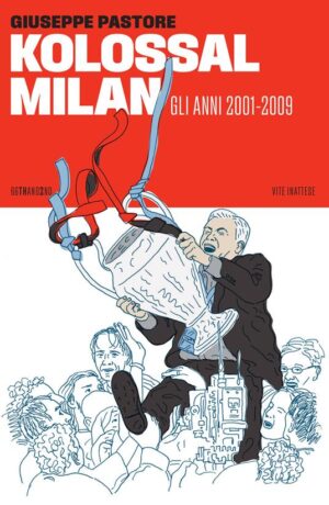 KOLOSSAL MILAN. GLI ANNI 2001-2009