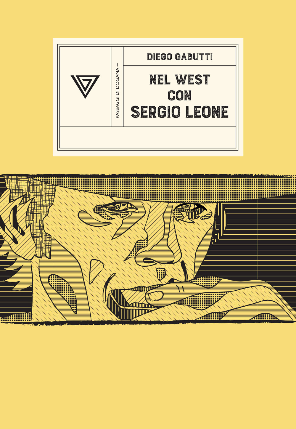 NEL WEST CON SERGIO LEONE. DOLLARI, ARMONICHE E PISTOLE A CINELANDIA