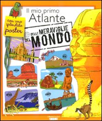 IL MIO PRIMO ATLANTE DELLE MERAVIGLIE DEL MONDO. CON POSTER