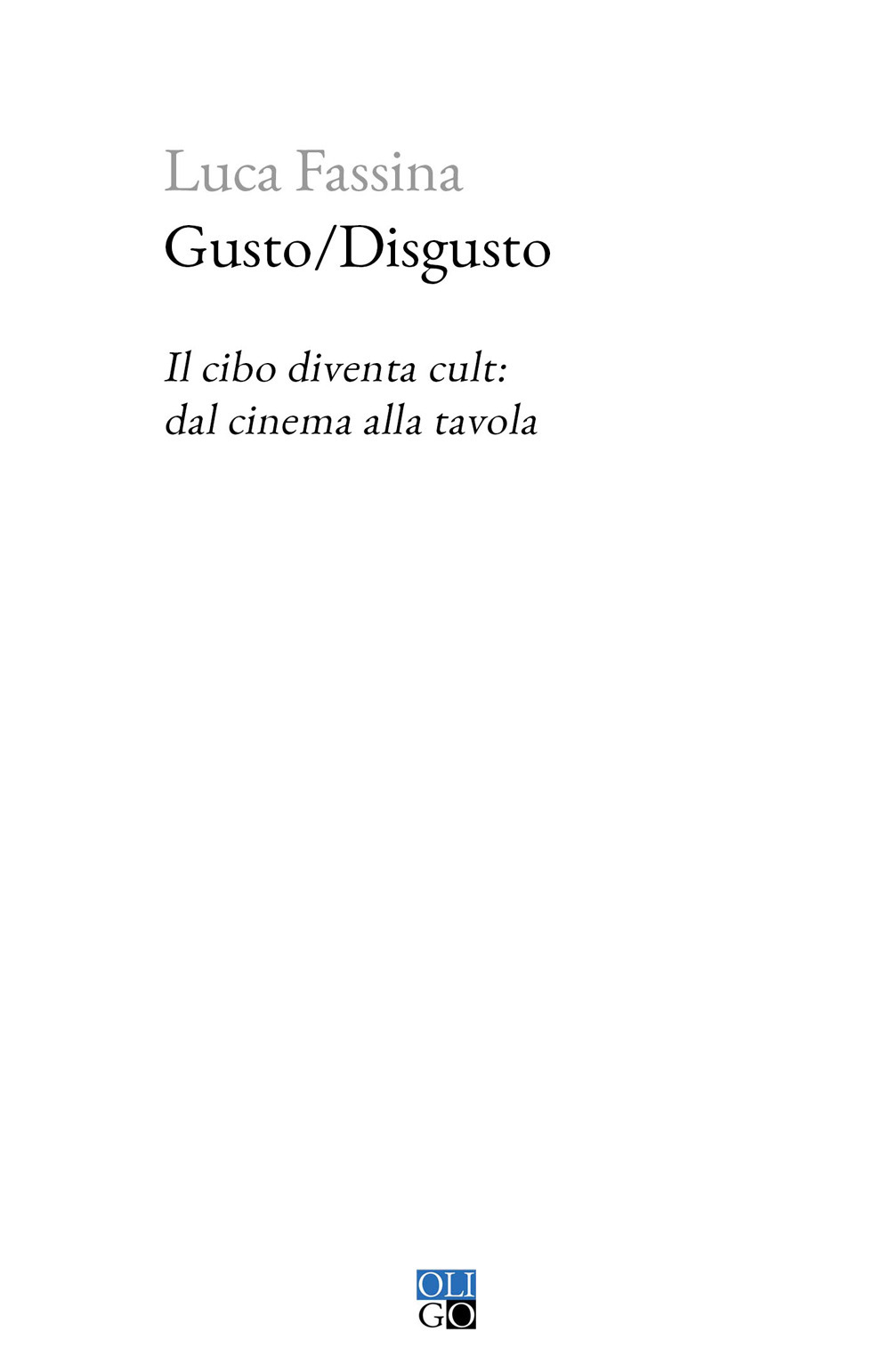 GUSTO/DISGUSTO. IL CIBO DIVENTA CULT: DAL CINEMA ALLA TAVOLA