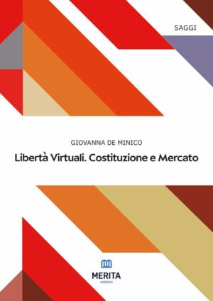 LIBERTA’ VIRTUALI. COSTITUZIONE E MERCATO