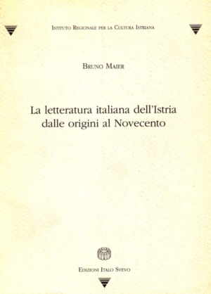 LA LETTERATURA ITALIANA DELL’ISTRIA DALLE ORIGINI AL NOVECENTO